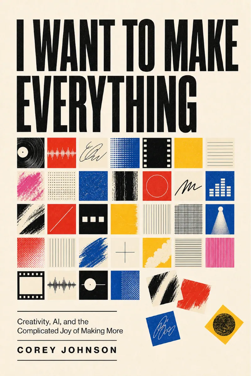 Cover of I Want to Make Everything by Corey Johnson